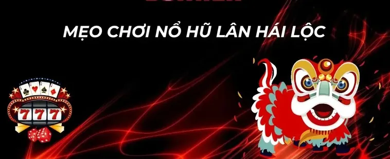 Bí Kíp Chơi Nổ Hũ Lân Hái Lộc TT128 Thắng Lớn